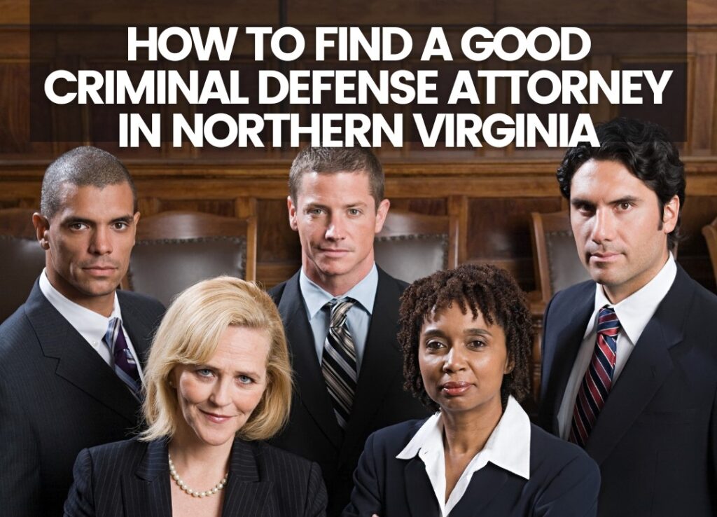 How to Find a Good Criminal Defense Attorney in Northern Virginia