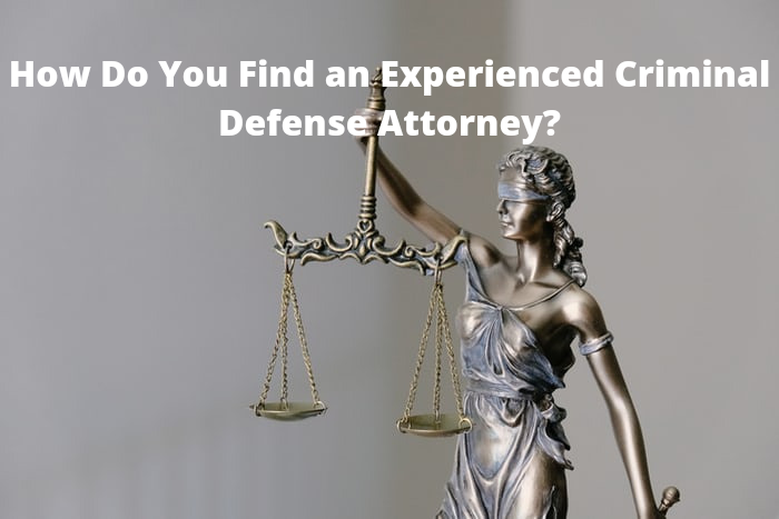 How Do You Find an Experienced Criminal Defense Attorney?
