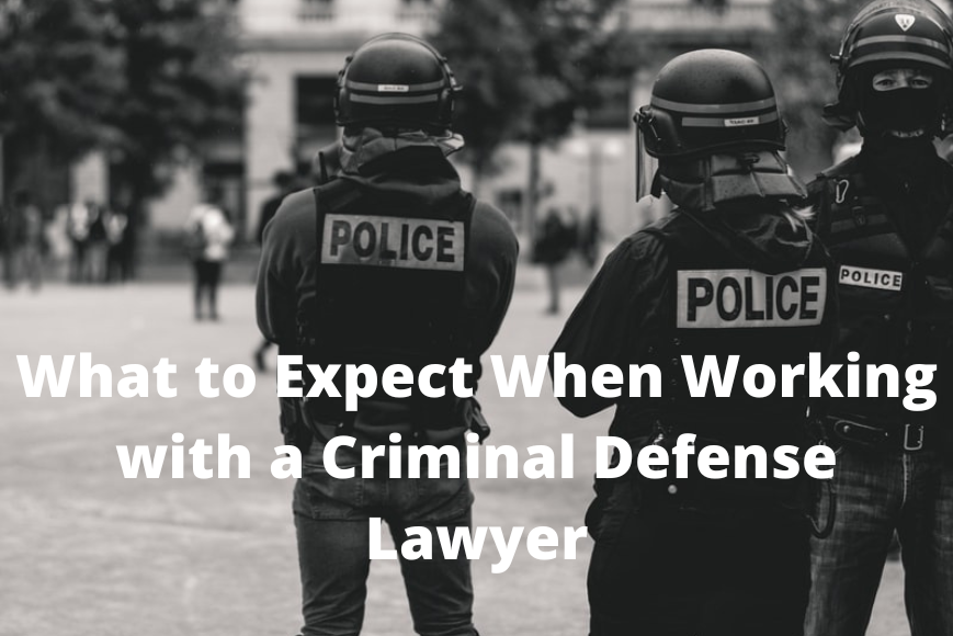 What to Expect When Working with a Criminal Defense Lawyer