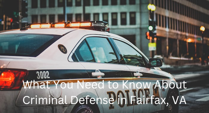 What You Need to Know About Criminal Defense in Fairfax, VA